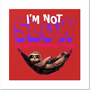 I'm not slow i just taking my time funny sloth Posters and Art